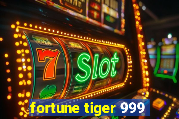 fortune tiger 999